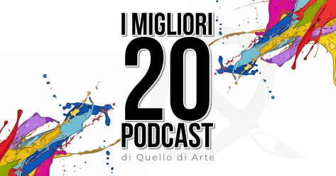I migliori 20 podcast di Quello di Arte